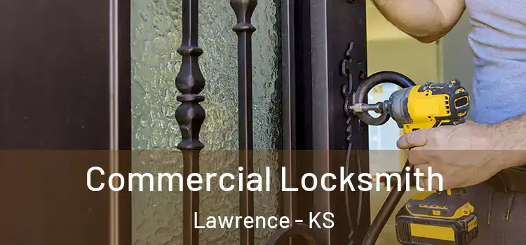 Commercial Locksmith Lawrence - KS