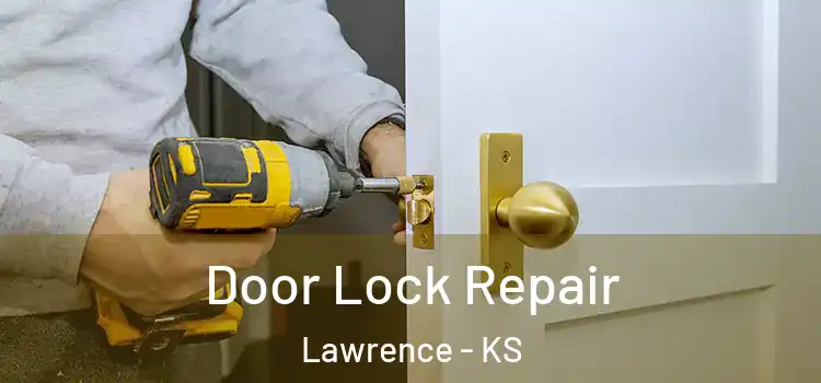 Door Lock Repair Lawrence - KS
