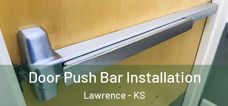  Door Push Bar Installation Lawrence - KS