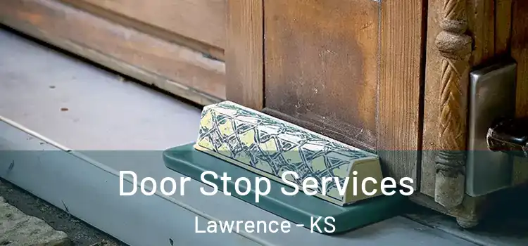  Door Stop Services Lawrence - KS