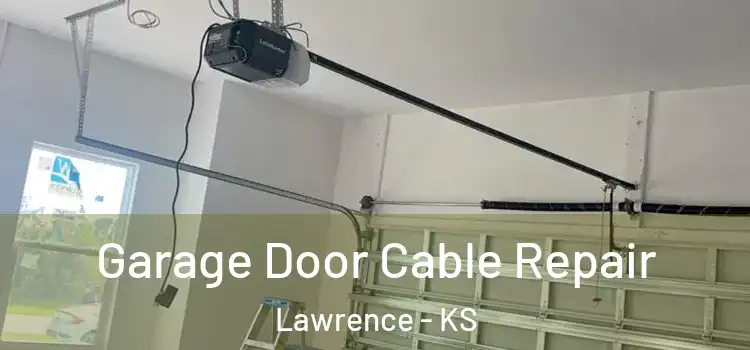  Garage Door Cable Repair Lawrence - KS