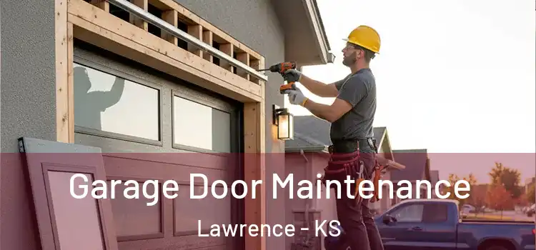 Garage Door Maintenance Lawrence - KS