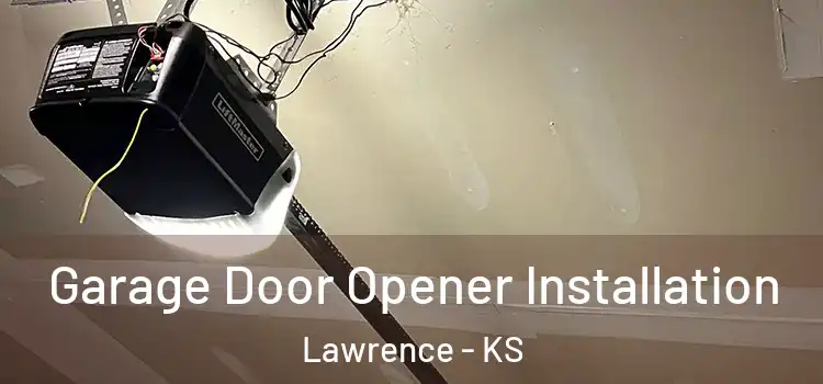  Garage Door Opener Installation Lawrence - KS