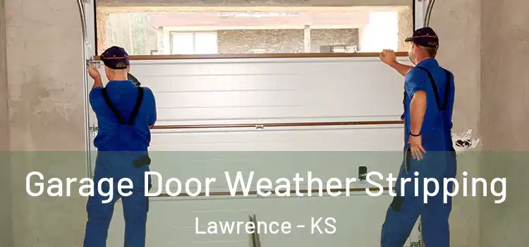  Garage Door Weather Stripping Lawrence - KS