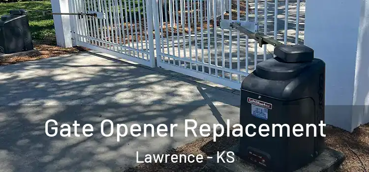 Gate Opener Replacement Lawrence - KS