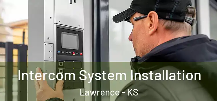 Intercom System Installation Lawrence - KS