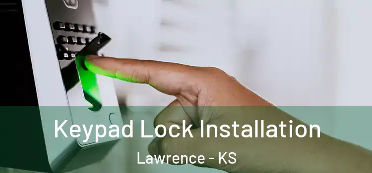 Keypad Lock Installation Lawrence - KS
