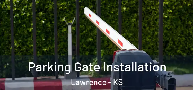  Parking Gate Installation Lawrence - KS