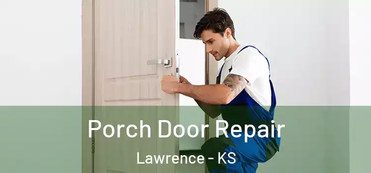  Porch Door Repair Lawrence - KS