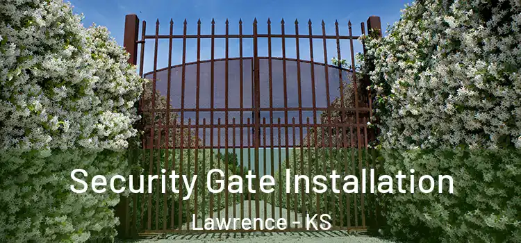  Security Gate Installation Lawrence - KS