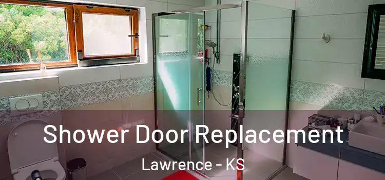 Shower Door Replacement Lawrence - KS