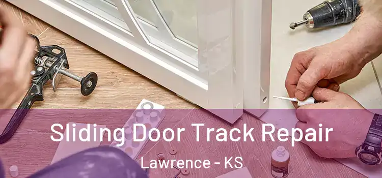 Sliding Door Track Repair Lawrence - KS