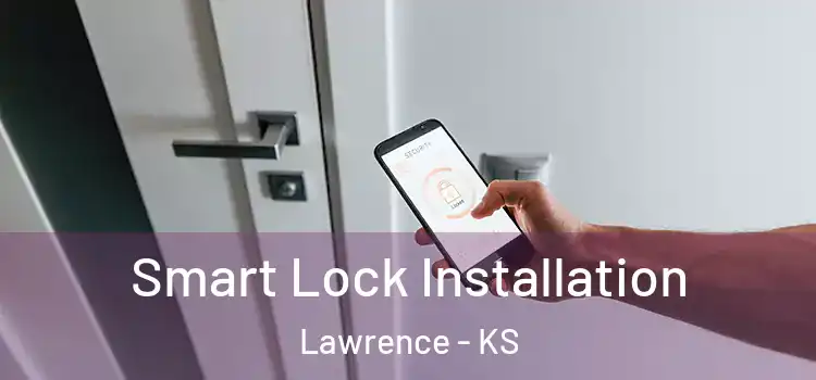  Smart Lock Installation Lawrence - KS