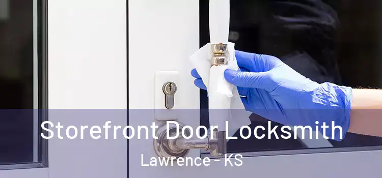 Storefront Door Locksmith Lawrence - KS