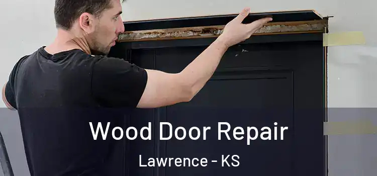  Wood Door Repair Lawrence - KS